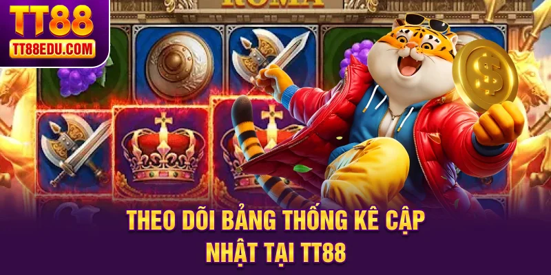 Theo dõi bảng thống kê cập nhật tại TT88